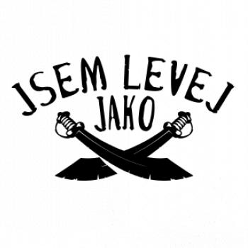 Jsem levej jako šavle