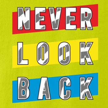 Never look back Never look back