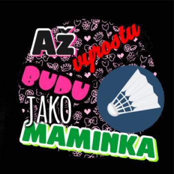 Až vyrostu budu jako maminka - líný tenis