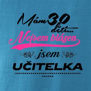 Mám 30 dětí, jsem učitelka Mám 30 dětí, jsem učitelka