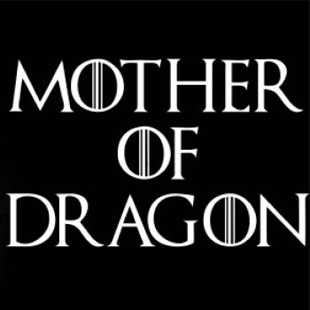 Mother of Dragon