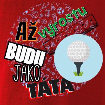 Až vyrostu budu jako táta - golfový míček