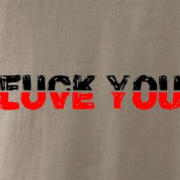 Love you fuck you