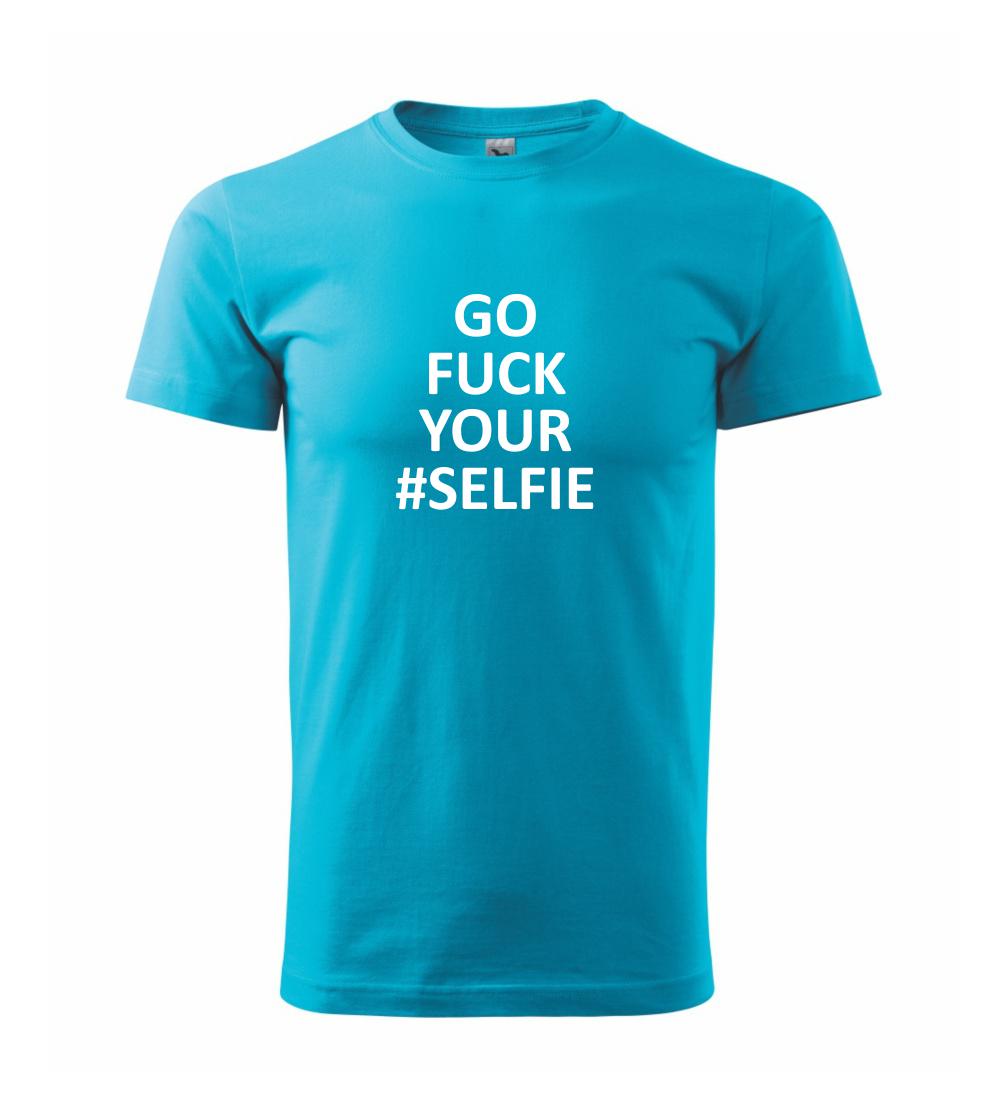 Go fuck your selfie Go fuck your selfie