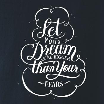 Let your dream bigger Let your dream bigger
