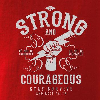 Be Strong and Courageous