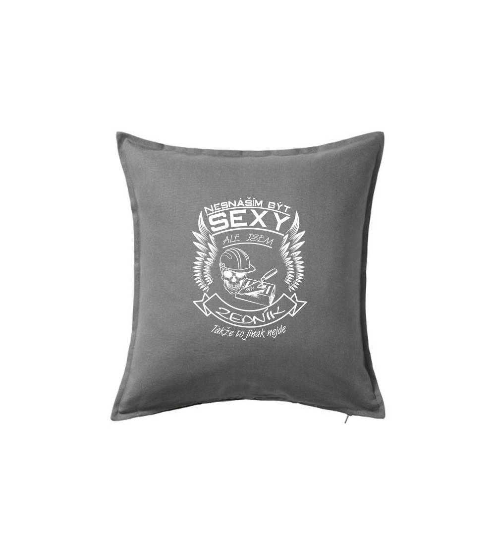 Nesnáším být sexy - zedník - Polštář 50x50