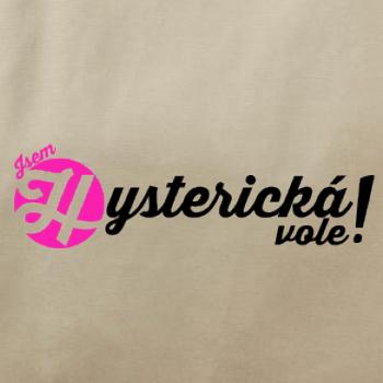 Jsem hysterická vole!