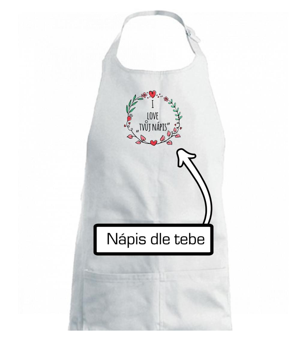 I love věněček - vlastní nápis - Dětská zástěra na vaření