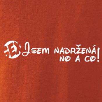Jsem nadržená! No a co! Jsem nadržená! No a co!