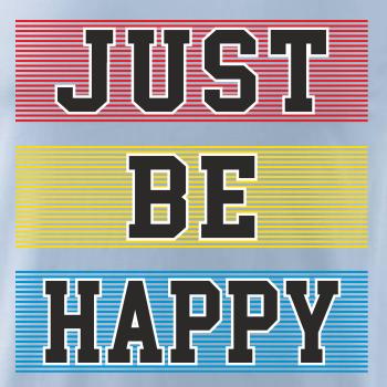 Just be happy