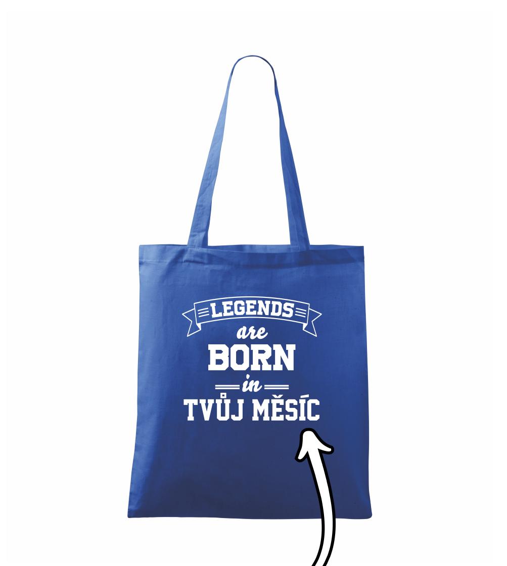 Legends are born in (tvůj měsíc narození) - Taška malá