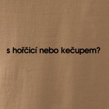 S hořčicí nebo kečupem?