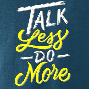 Talk Less Do More