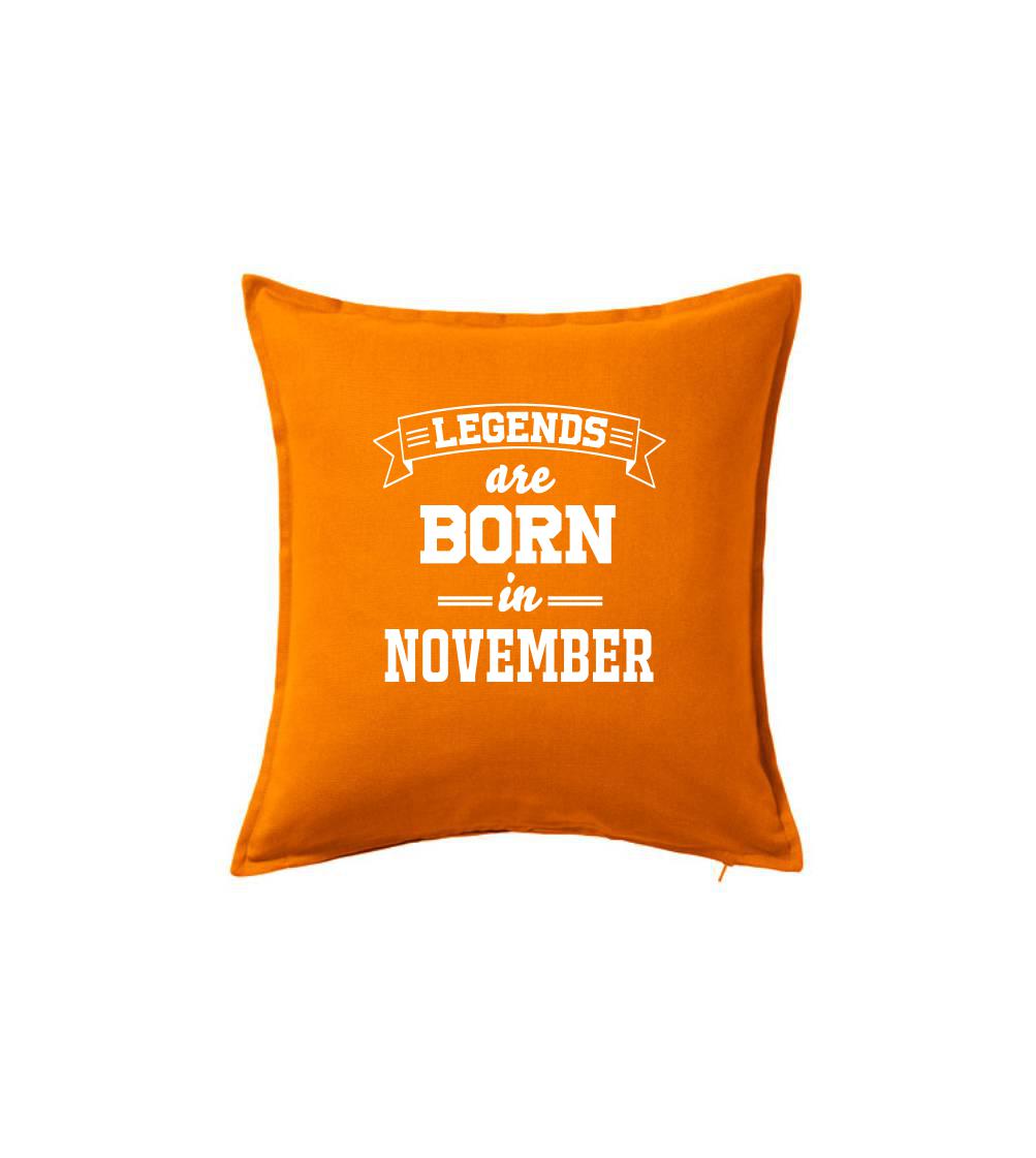 Legends are born in November - Polštář 50x50