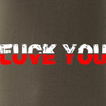 Love you fuck you