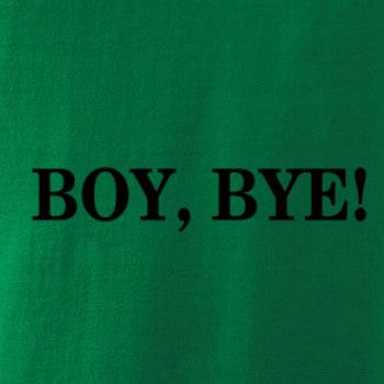 Boy, bye!