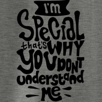 Im special thats why you dont understand me