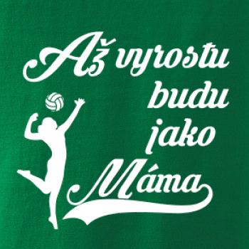 Až vyrostu budu jako máma volejbal