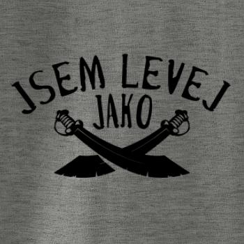 Jsem levej jako šavle