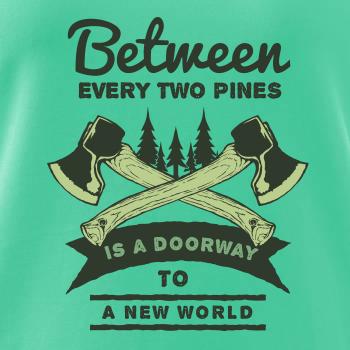 Between every two pines