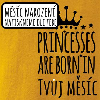 Princesses are born in (vlastní nápis měsíc narození) Princesses are born in (vlastní nápis měsíc narození)