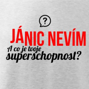 Já nic nevím - tvoje superschopnost? rovný nápis Já nic nevím - tvoje superschopnost? rovný nápis