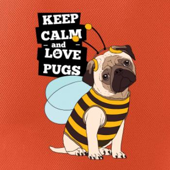 Keep calm and love pugs