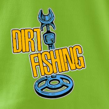 Dirt fishing Dirt fishing
