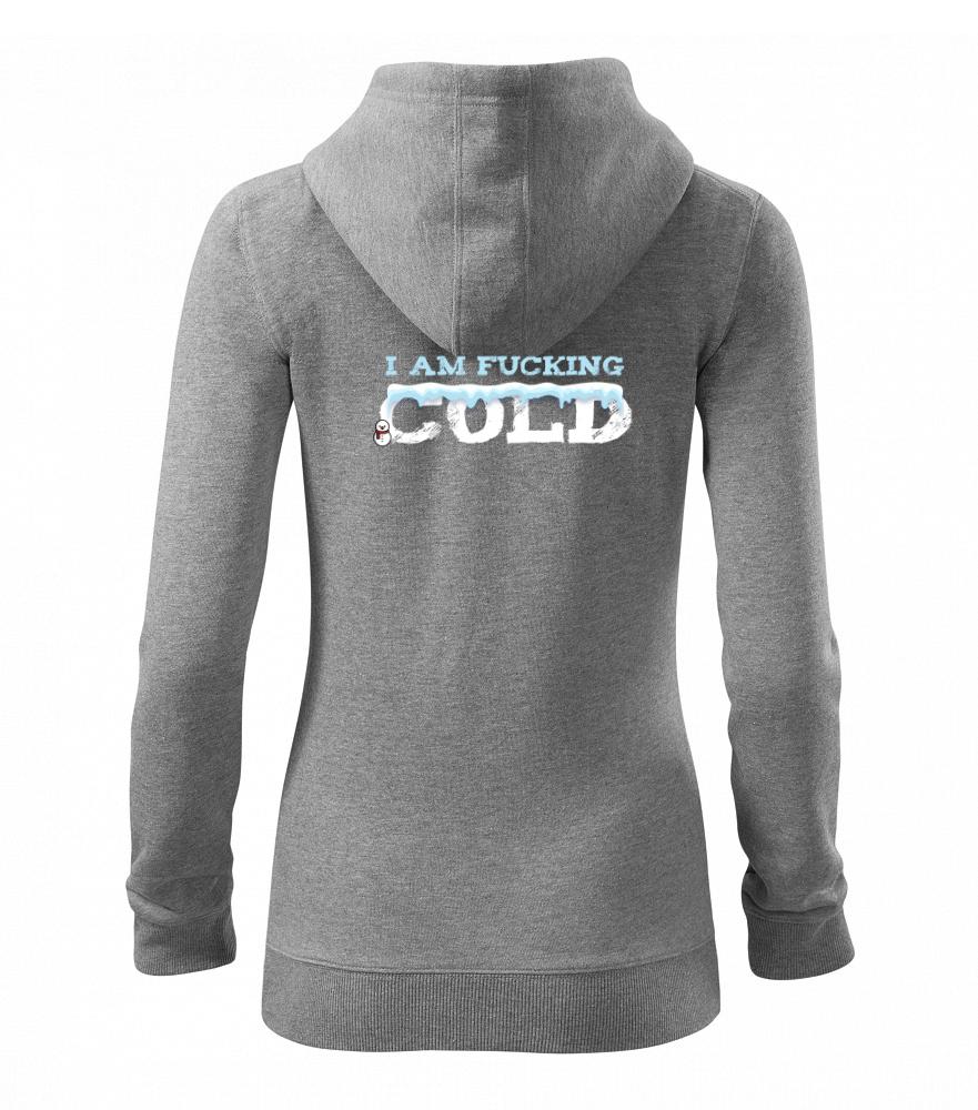 I am fucking cold