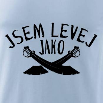 Jsem levej jako šavle