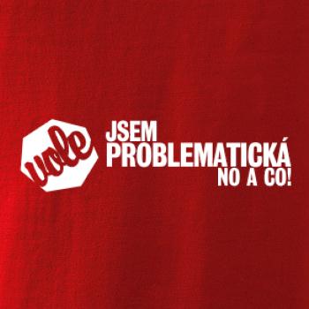 Jsem problematická no a co!