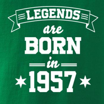 Legends are born in 1957 Legends are born in 1957