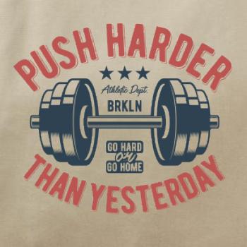 Push harder than yesterday