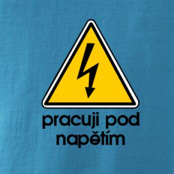 Pracuji pod napětím Pracuji pod napětím