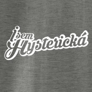 Jsem hysterická