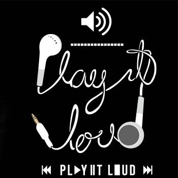 Play it loud