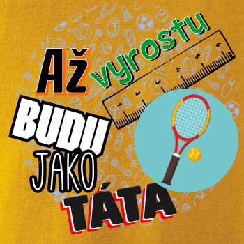 Až vyrostu budu jako táta - Tenis raketa