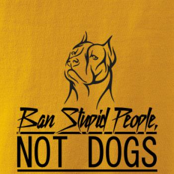 Ban stupid people no dogs