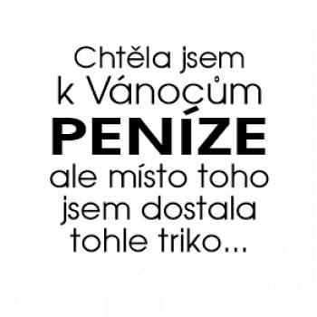 Chtěla jsem k Vánocům peníze