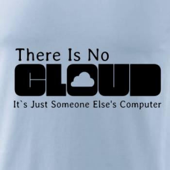There Is No Cloud Its Just Someone Else's Computer