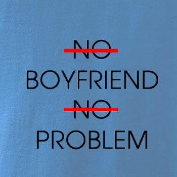 No boyfriend no problem