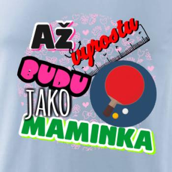 Až vyrostu budu jako maminka - ping pong