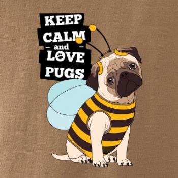Keep calm and love pugs