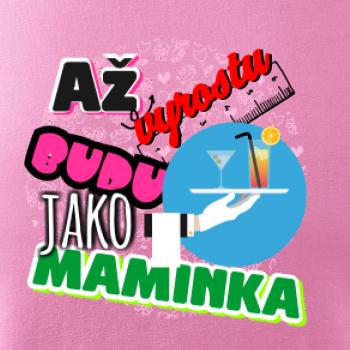 Až vyrostu budu jako maminka - servírka