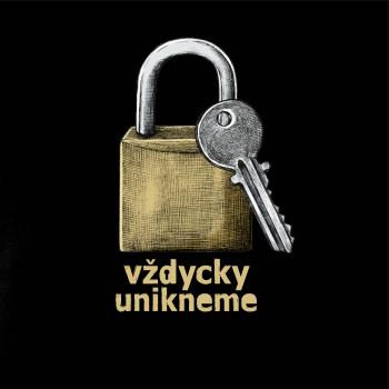 Vždycky unikneme