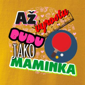 Až vyrostu budu jako maminka - ping pong
