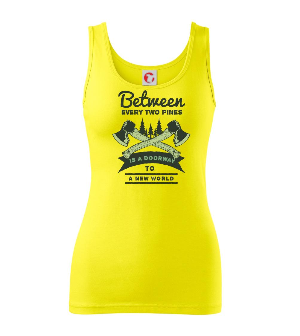 Between every two pines