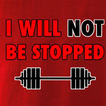 I will not be stopped