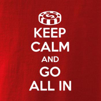 Keep calm and go all in